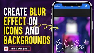 Easy way to create blur effect on your smartphone | blur backgrounds and icons | Pixellab tutorial