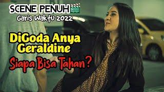 Scene Godaan :  Digodain Anya Geraldine, Siapa Bisa Tahan?