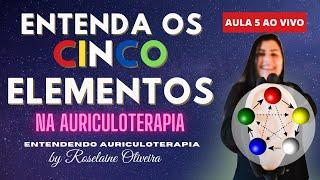  AULA 05 - ENTENDA OS CINCO ELEMENTOS NA AURICULOTERAPIA