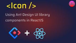 How to use Ant Design Icons and customize them in ReactJS app