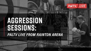 Aggression Sessions | PalTV LIVE from Rainton Arena