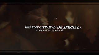 Ship Edit Giveaway (5k!) | Alightmotion Xml Preset