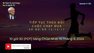 TIẾP TỤC THEO ĐÒI CUỘC CHẠY ĐUA. Mục sư Nguyễn Thỉ . Hội Thánh Tin Lành Orange