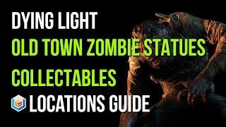 Dying Light All Zombie Statues Locations (Old Town Area - 50/50 Zombie Statues Collectibles)