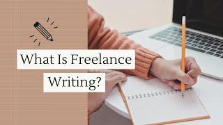 What is Freelance Writing, Exactly?