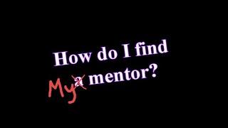 How do I find a mentor?