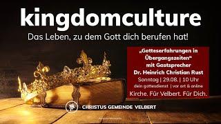 kingdomculture  (5) |  Gotteserfahrungen in Übergangszeiten | Dr. H. C. Rust | 29.8.2021 | 10 Uhr