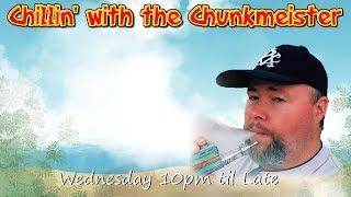 Chillin' with the Chunkmeister 18/9/19