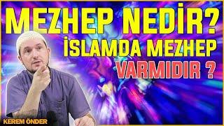 Mezhep nedir? İslam'da mezhep var mıdır? / Kerem Önder