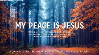 My Peace Is Jesus: Worship & Prayer Instrumental Music With Scriptures/ Christian Piano Instrumental