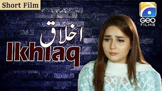 Ikhlaq | Short Film | Sumaiyya Bakhsh | Saba Faisal | Hanif Bachan | Aliza Zaidi | Geo Films