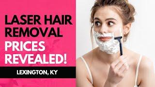 laser hair removal lexington ky cost - What prices to expect