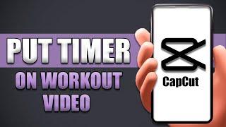 How To Put Timer On Workout Video Using Capcut