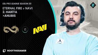 ETERNAL FIRE  NAVI | 2.HARİTA ANUBIS | Bo5 | EPL S20 BÜYÜK FİNAL