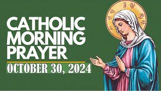 Catholic Morning Prayer October 30, 2024 - Start Your Day with Faith