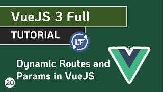 VueJS 3 Full Tutorial - #20 Dynamic Routes and Params in VueJS