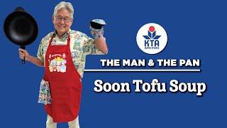 KTA's The Man & The Pan - Soon Tofu Soup