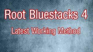 How to Root Bluestacks 4 || Latest working method.