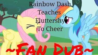 Rainbow Dash Teaches Fluttershy To Cheer ~Fan Dub~