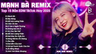 Mạnh Bà TikTok Remix  BXH Nhạc Trẻ EDM Hot Trend TRIỆU VIEW - Top 15 Bản EDM TikTok Hay Nhất 2025