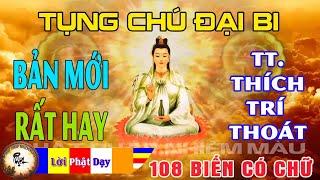 Tụng Chú Đại Bi 108 biến Bản Mới ( có chữ ) rất hay - Thượng Tọa Thích Trí Thoát