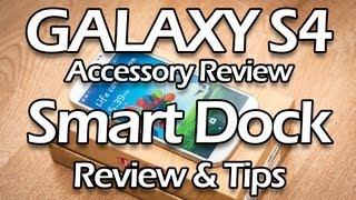 Galaxy S4 Smart Dock Review & Troubleshooting Tips