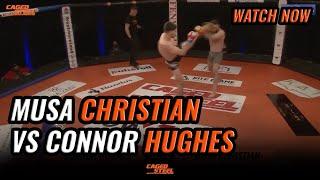 Musa Christian Vs Connor Hughes | Caged Steel 25 #MMA
