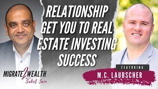 Relationship Get You To Real Estate Investing Success - M.C. Laubscher