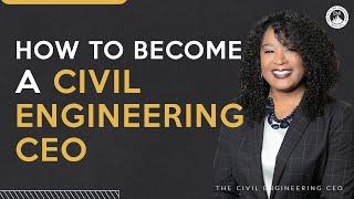 The Hands-On Approach to Becoming a Civil Engineering CEO