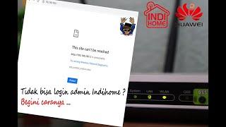 Cara mengatasi tidak bisa login ke halaman admin indihome | HUAWEI HG8245H5