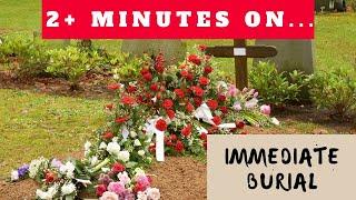 What is an Immediate Burial? Just Give Me 2 Minutes