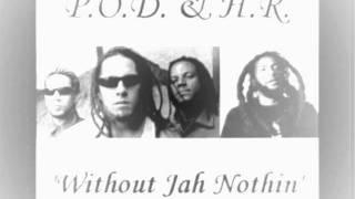 P.O.D. - Without Jah nothin' ft. H.R. (Human Rights) ROCK + REGGAE DUB :)