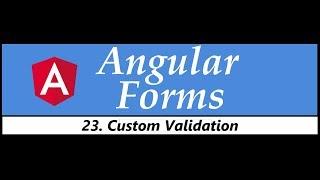 Angular Forms Tutorial - 23 - Custom Validation