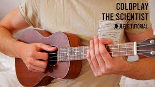 Coldplay – The Scientist EASY Ukulele Tutorial With Chords / Lyrics