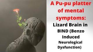 Lizard Brain in BIND (Benzo Induced Neurological Dysfunction)/#benzos #mentalhealth #xanax