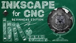 The Absolute Beginner's Guide to Using Inkscape for CNC