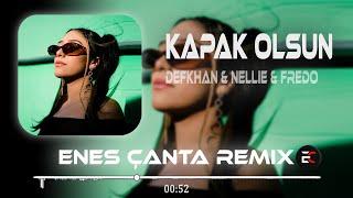 Defkhan & NELLIE & Fredo - Kapak Olsun (Enes Çanta Remix) Hadi Eyvallah Buda Kapak Olsun