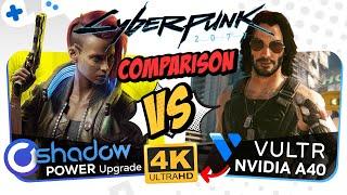 Shadow POWER UPGRADE vs VULTR A40 at 4K | CYBERPUNK 2077 Benchmark Comparison