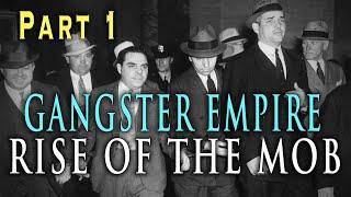 A History of 'The Gangster Empire' and The Rise of the Mob - Part 1