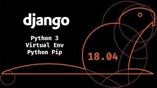 How to install Django 2 in Ubuntu 18.04 in less than 8 minutes