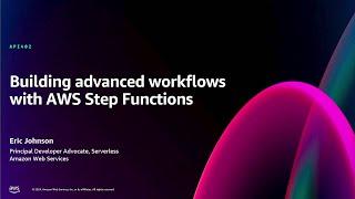 AWS re:Invent 2024 - Building advanced workflows with AWS Step Functions (API402)