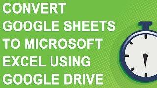 Convert Google Sheets to Microsoft Excel using Google Drive (2-minute tutorial)