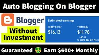 Auto Blogging On Blogger How To Set Up Auto Blogging On Blogger  Guaranteed  Earn $600/Month