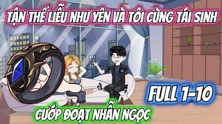 Tận Thế Liễu Như Yên Và Tôi Cùng Tái Sinh Cướp Đoạt Nhẫn Ngọc Full 1-10 | KK VietSub