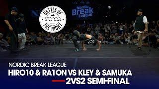 Hiro10 & Ra1on vs Kley & Samuka [2vs2 Top 4] //  Nordic Break League 2024 x Stance