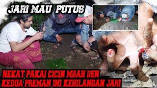 JARI PREMAN MAU PUTUS.. NEKAT PAKAI CINCIN MBAH DEN KEHILANGAN JARI