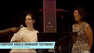 Everyday Angels Workshop Testimony – Dancing with Angels