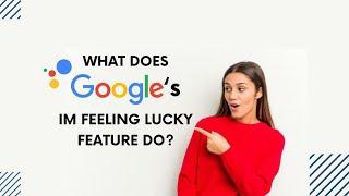 What does Google's "I'm Feeling Lucky" feature do?