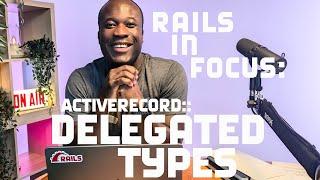 Delegated Types - Rails in Focus