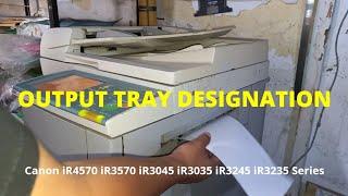 Output Tray Designation || Canon imageRUNNER Series